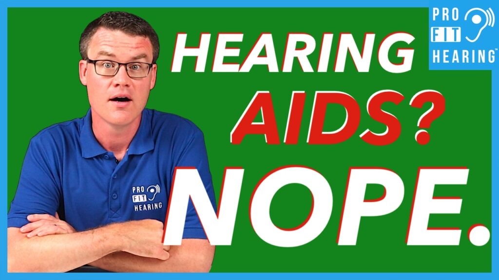Hearing Aids? NOPE. - Top 10 Reasons Why